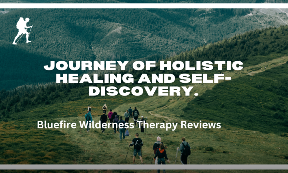 Bluefire Wilderness Therapy Reviews