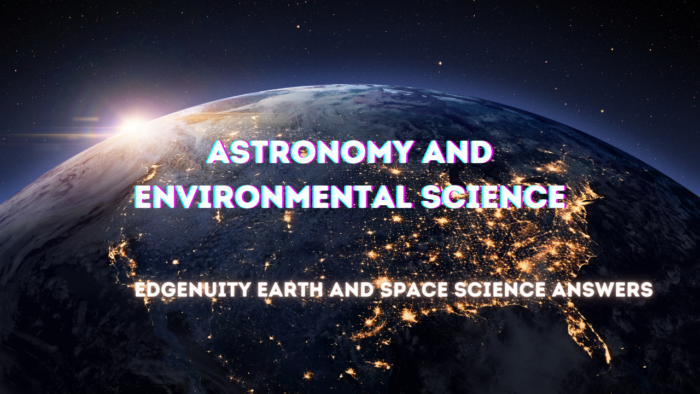 Edgenuity Earth and Space Science Answers