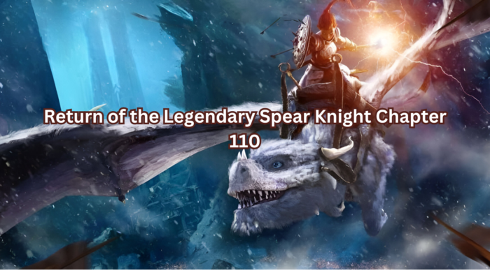 Return of the Legendary Spear Knight Chapter 110