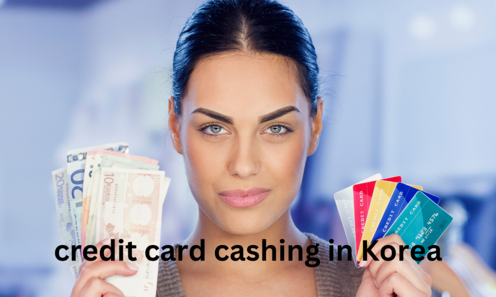 credit card cashing in Korea