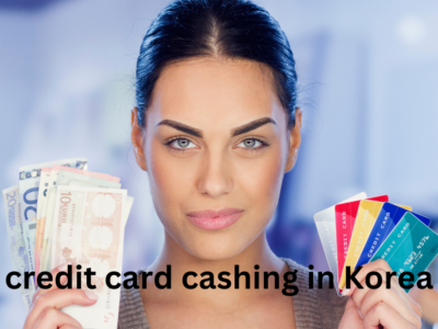 credit card cashing in Korea