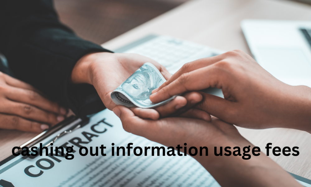 cashing out information usage fees