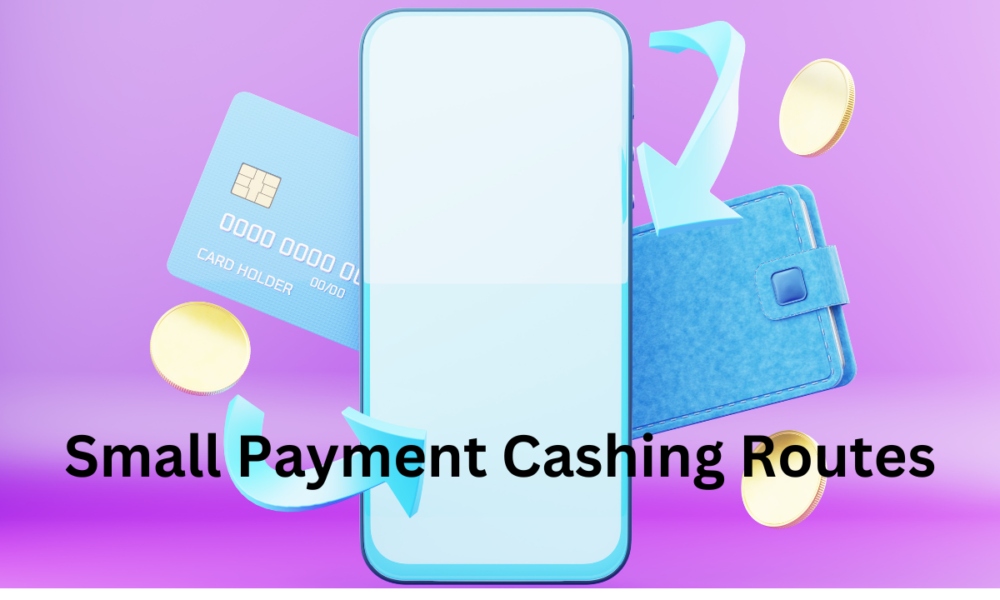 Small Payment Cashing Routes