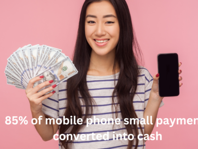 85% of mobile phone small payments converted into cash