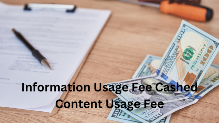 Information Usage Fee Cashed Content Usage Fee