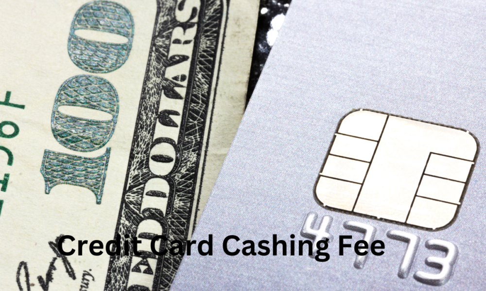 Credit Card Cashing Fee