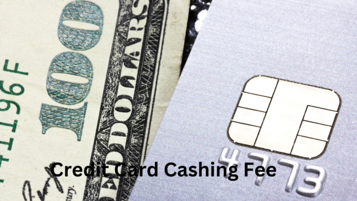 Credit Card Cashing Fee