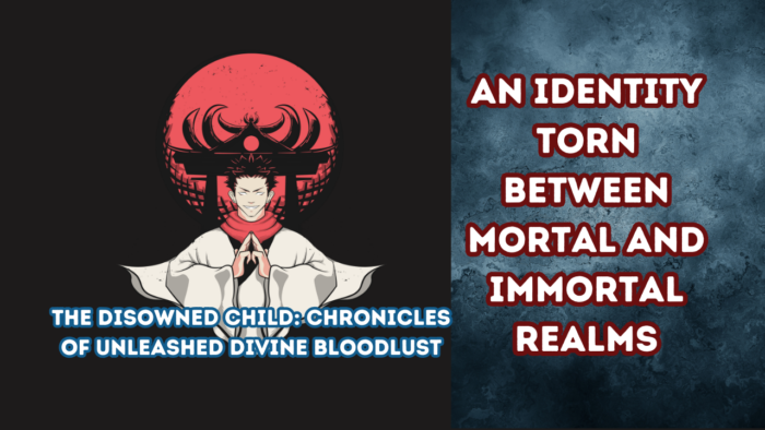 The Disowned Child: Chronicles of Unleashed Divine Bloodlust