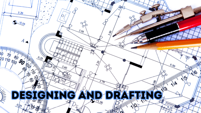 Designing and Drafting