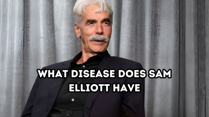 What Disease Does Sam Elliott Have
