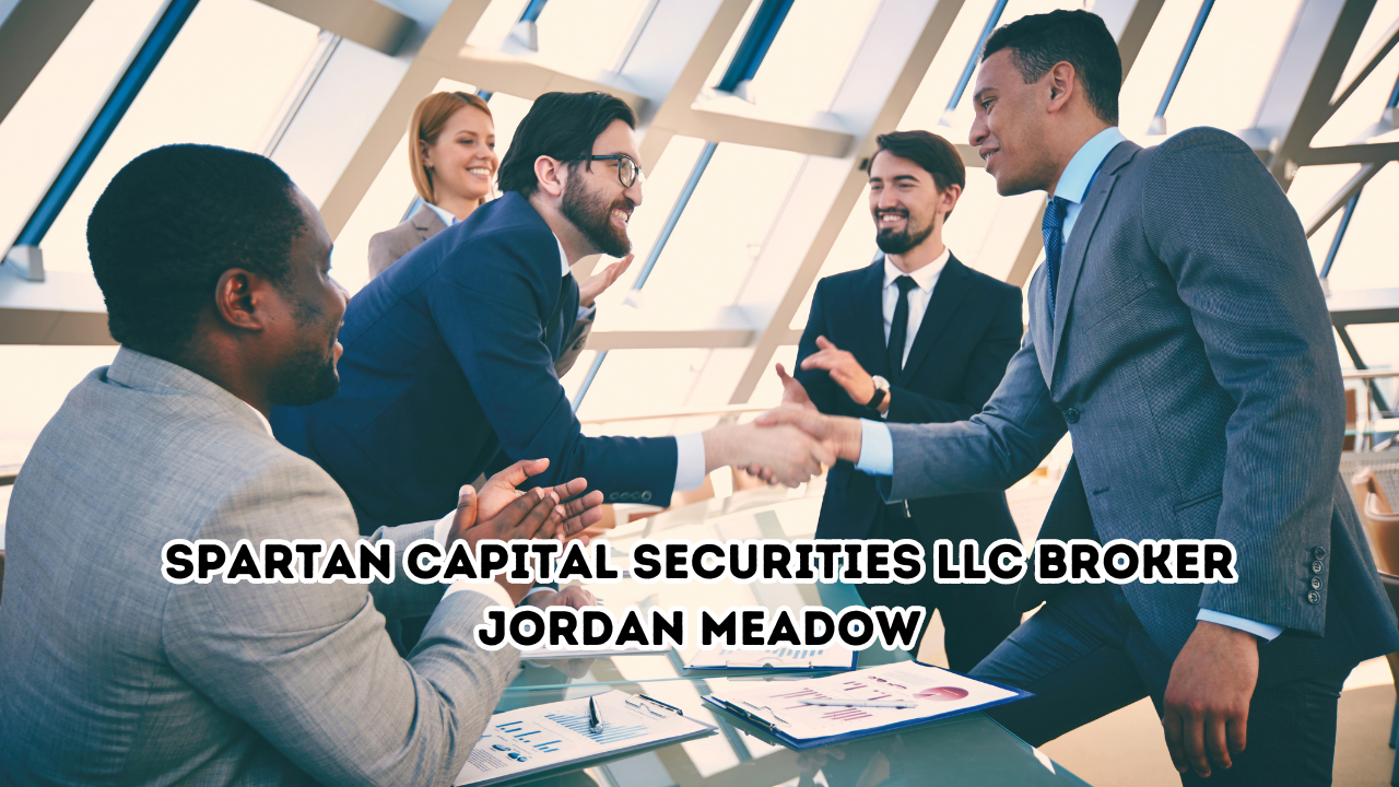 The Expertise of Spartan Capital Securities LLC Broker Jordan Meadow: A ...