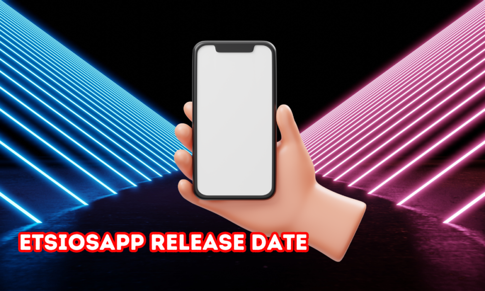 EtsiosApp Release Date