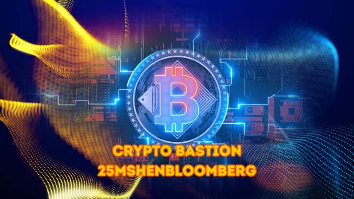 Crypto Bastion 25mshenbloomberg