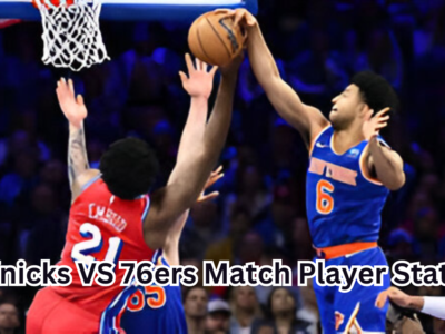 Knicks VS 76ers Match Player Stats