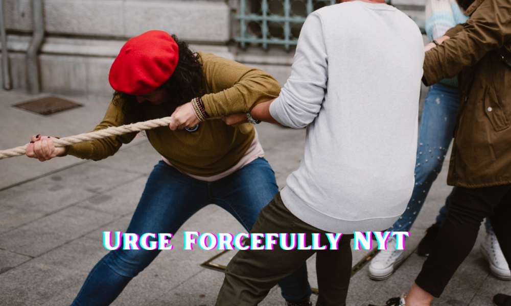 Urge Forcefully NYT