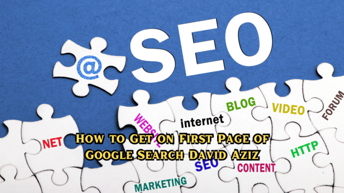 How to Get on First Page of Google Search David Aziz