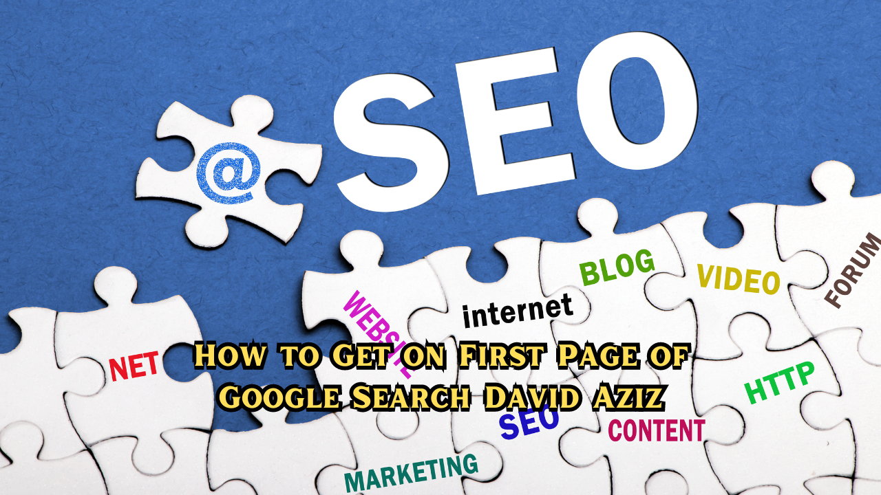 Mastering How to Get on First Page of Google Search David Aziz ...
