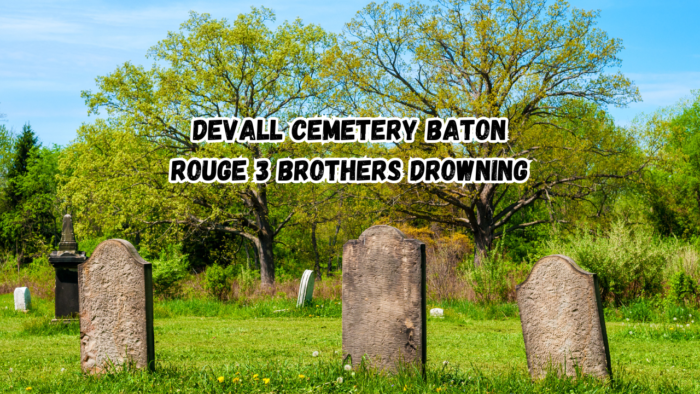 Devall Cemetery Baton Rouge 3 Brothers Drowning