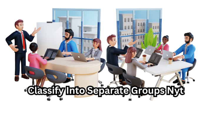 Classify Into Separate Groups Nyt