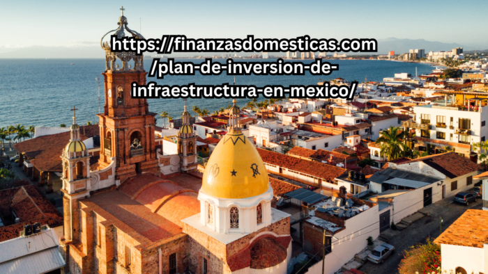 https://finanzasdomesticas.com/plan-de-inversion-de-infraestructura-en-mexico/