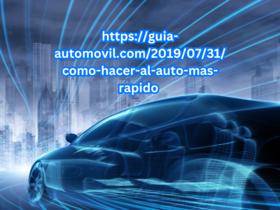 https://guia-automovil.com/2019/07/31/como-hacer-al-auto-mas-rapido