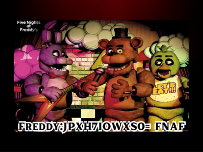 Freddy:JPXH7IOWXS0= FNAF