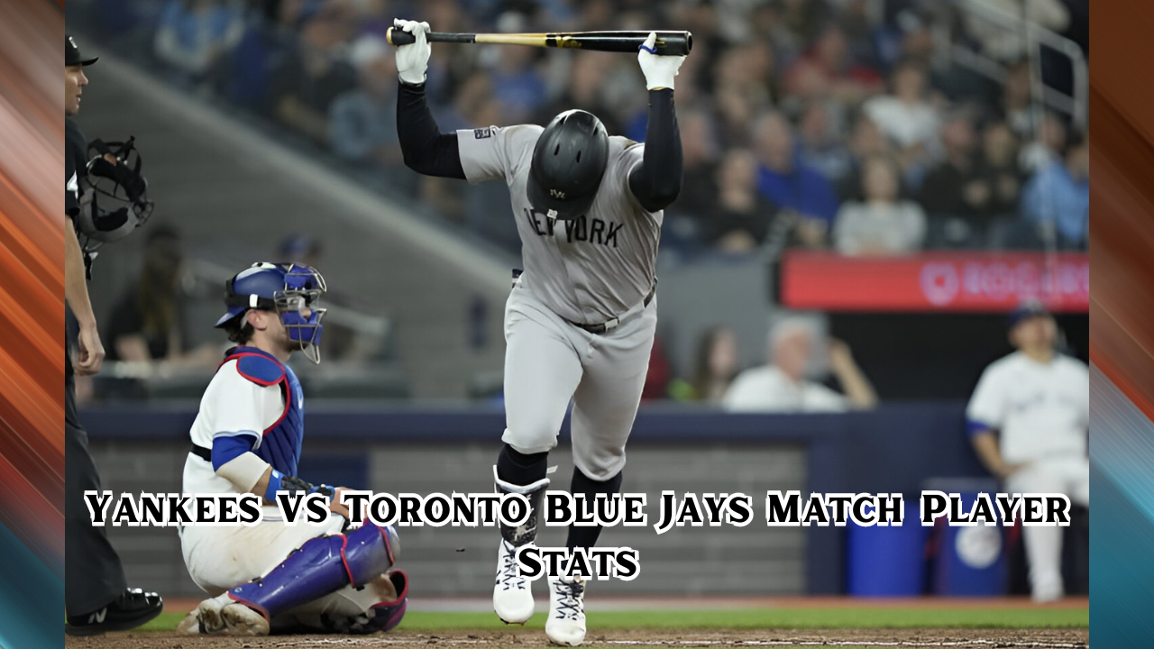 Yankees Vs Toronto Blue Jays Match Player Stats A Look at Player Stats ...