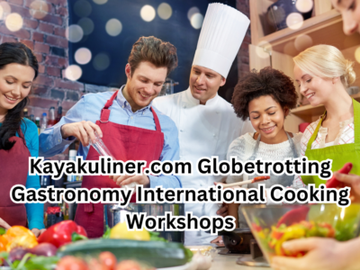 Kayakuliner.com Globetrotting Gastronomy International Cooking Workshops