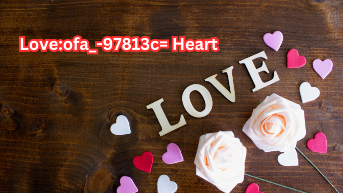 Love:ofa_-97813c= Heart