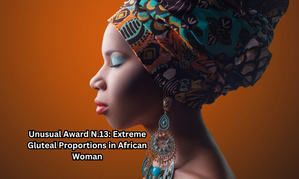 Unusual Award N.13: Extreme Gluteal Proportions in African Woman