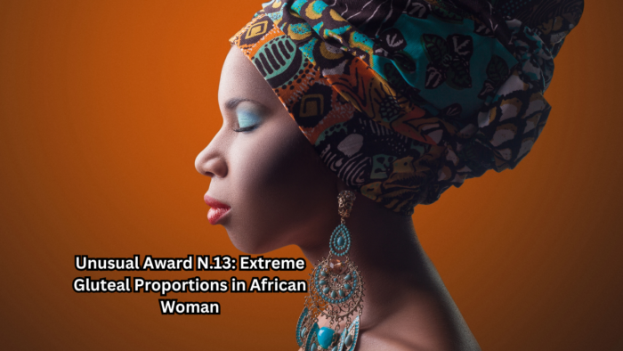 Unusual Award N.13: Extreme Gluteal Proportions in African Woman