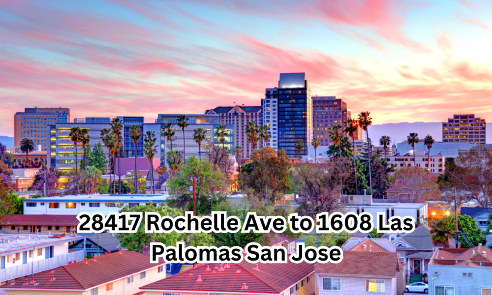 28417 Rochelle Ave to 1608 Las Palomas San Jose