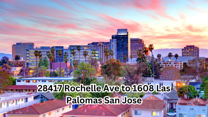 28417 Rochelle Ave to 1608 Las Palomas San Jose