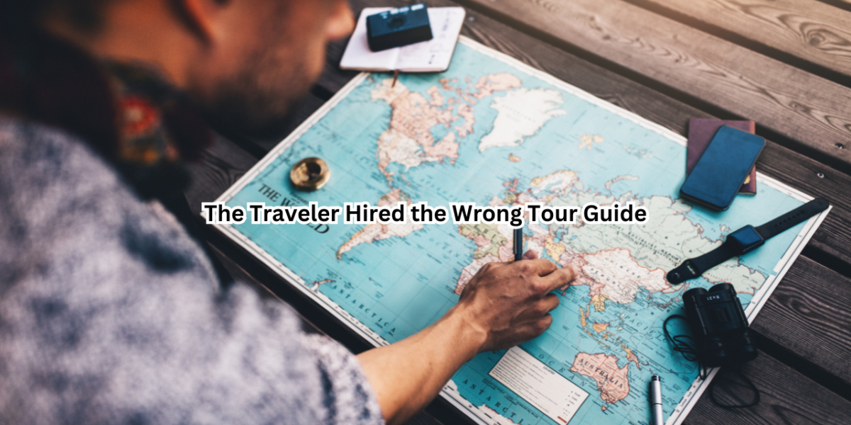 The Traveler Hired the Wrong Tour Guide