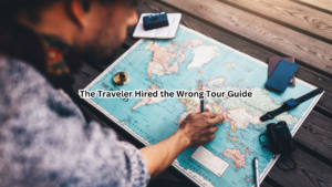 The Traveler Hired the Wrong Tour Guide