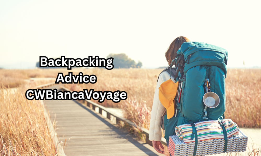 Backpacking Advice CWBiancaVoyage