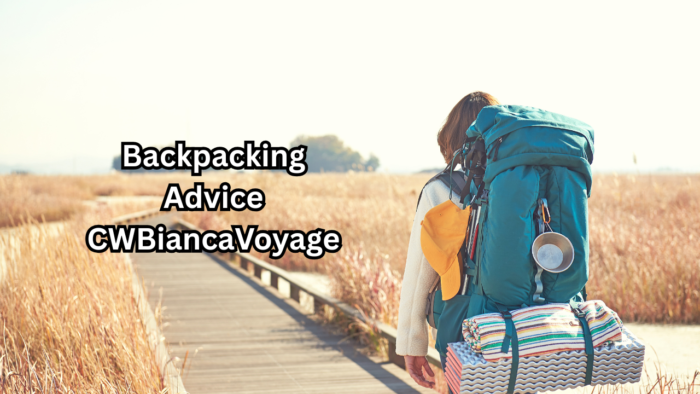 Backpacking Advice CWBiancaVoyage