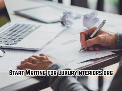 Start Writing for LuxuryInteriors.org