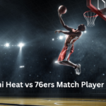 Miami Heat vs 76ers Match Player Stats