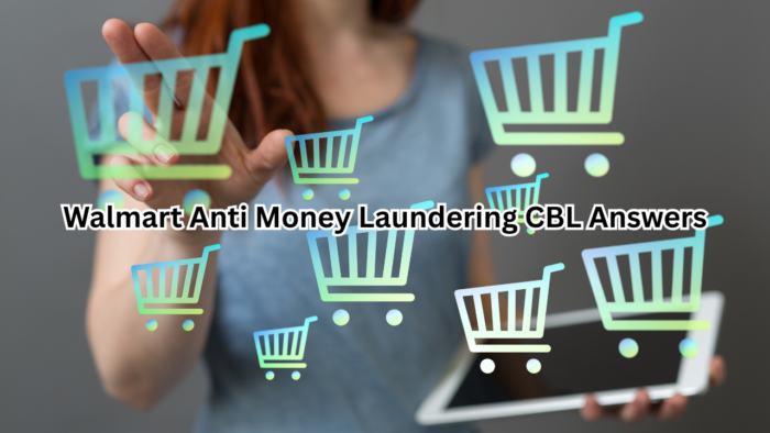 Walmart Anti Money Laundering CBL Answers